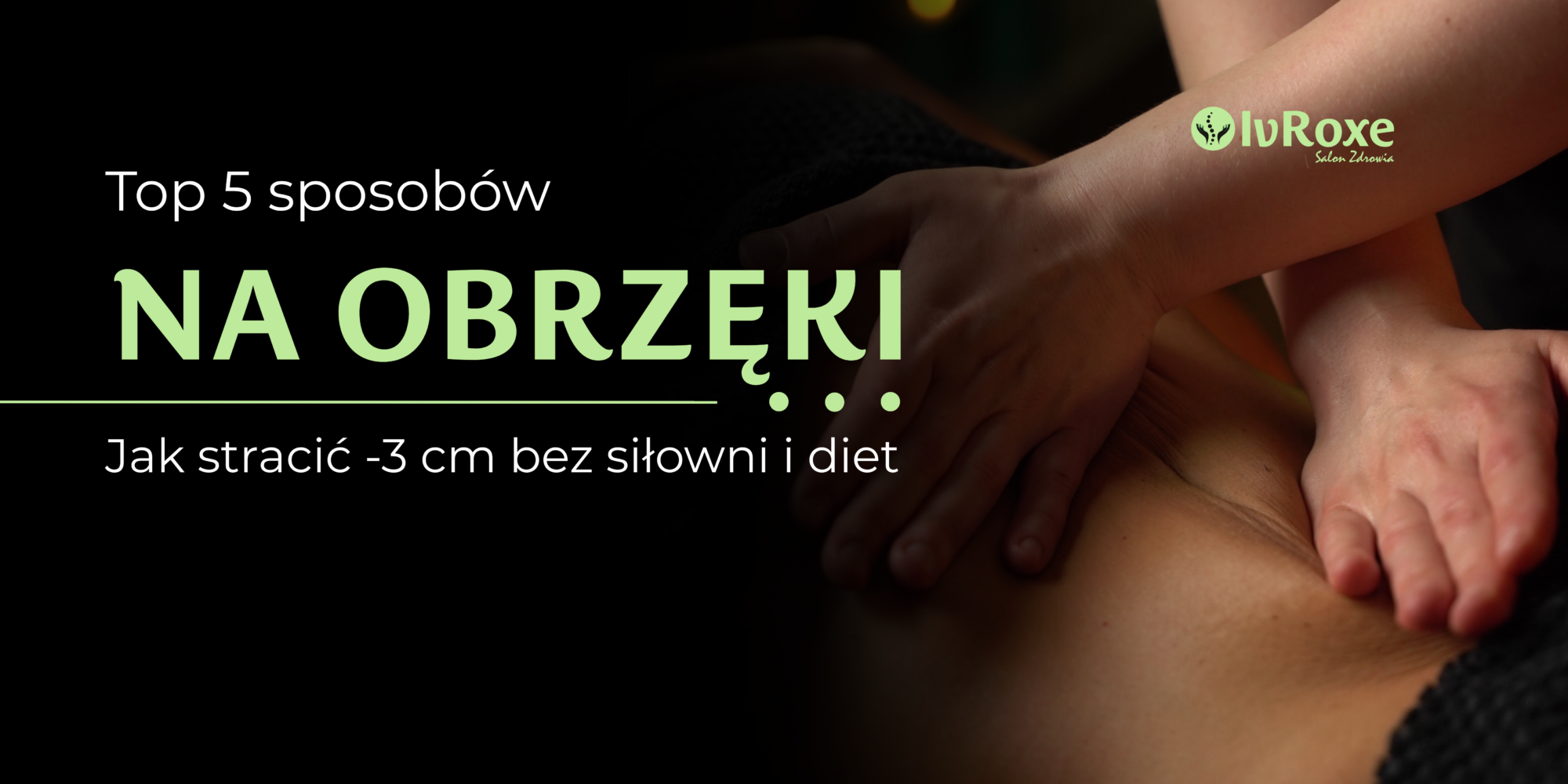 Top 5 sposobów na obrzęki: jak stracić -3 cm bez siłowni i diet 