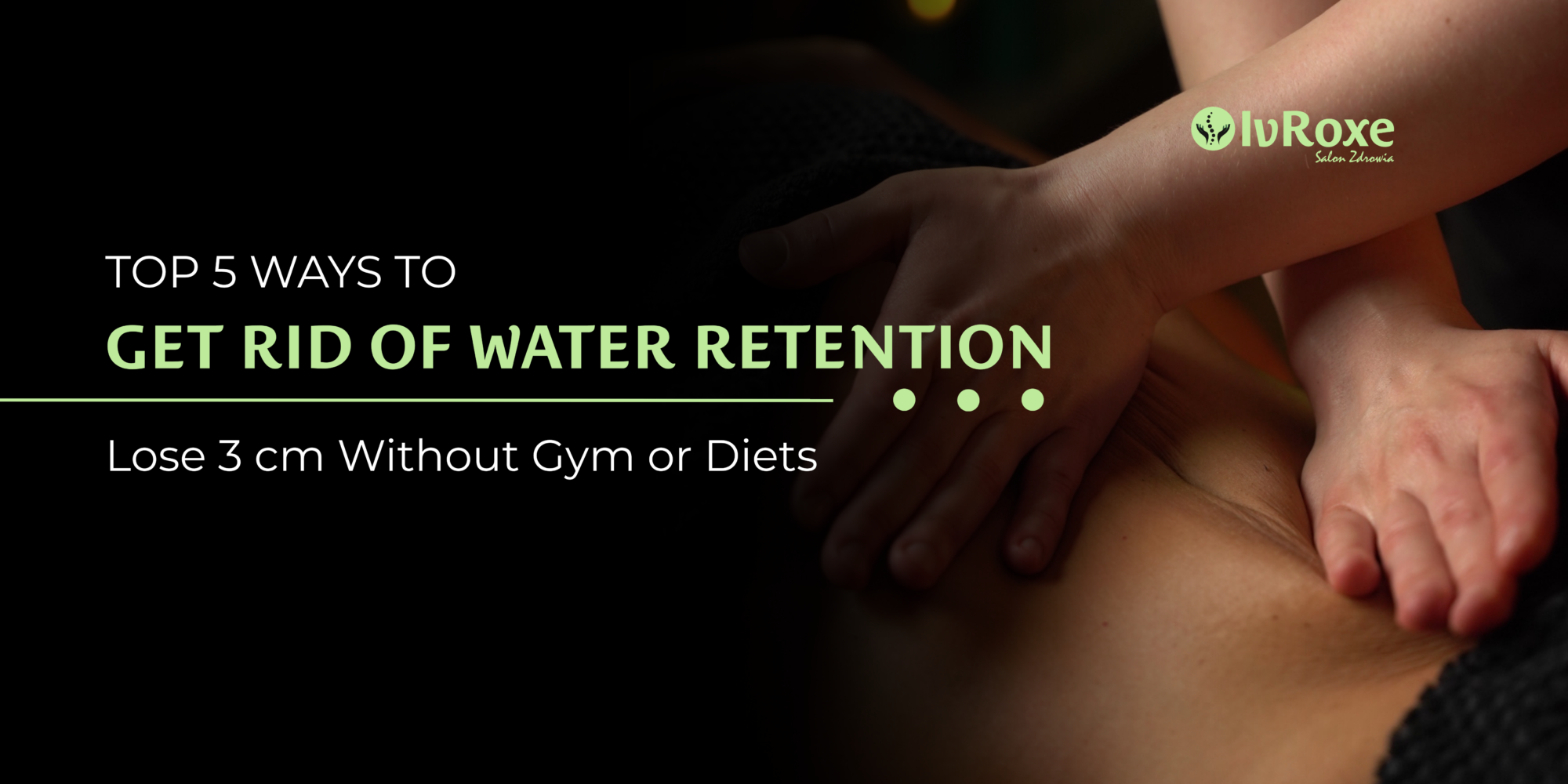 Top 5 Ways to Get Rid of Water Retention: Lose 3 cm Without Gym or Diets 